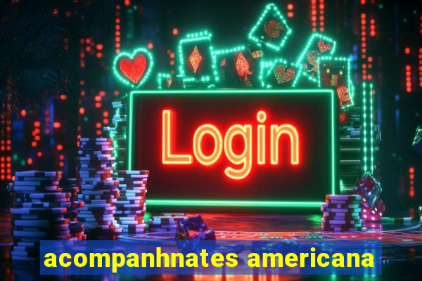 acompanhnates americana